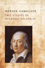 Two Studies of Friedrich Holderlin -  Werner Hamacher