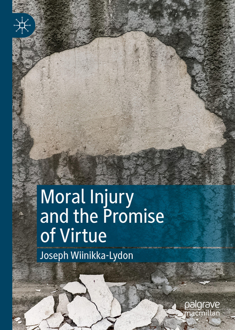 Moral Injury and the Promise of Virtue - Joseph Wiinikka-Lydon