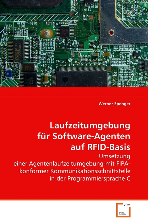 Laufzeitumgebung f&uuml;r Software-Agenten auf RFID-Basis -  Werner Spenger