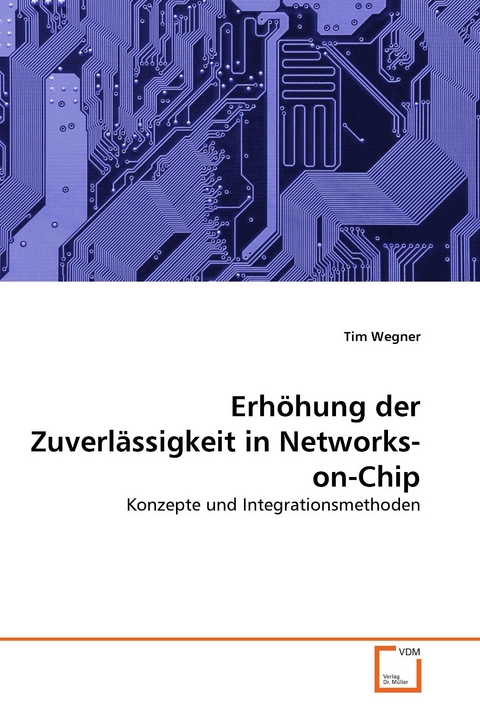 Erhöhung der Zuverlässigkeit in Networks-on-Chip -  Tim Wegner