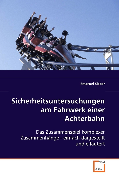 Sicherheitsuntersuchungen am Fahrwerk einer Achterbahn -  Emanuel Sieber
