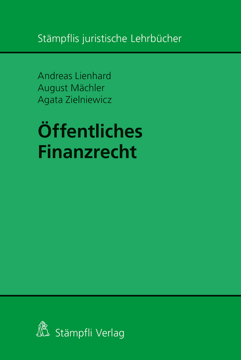 &Ouml;ffentliches Finanzrecht - Andreas Lienhard, August M&auml;chler, Agata Zielniewicz
