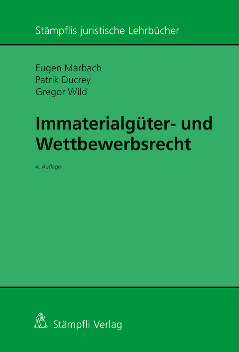 Immaterialg&uuml;ter- und Wettbewerbsrecht - Eugen Marbach, Patrik A. Ducrey, Gregor Wild