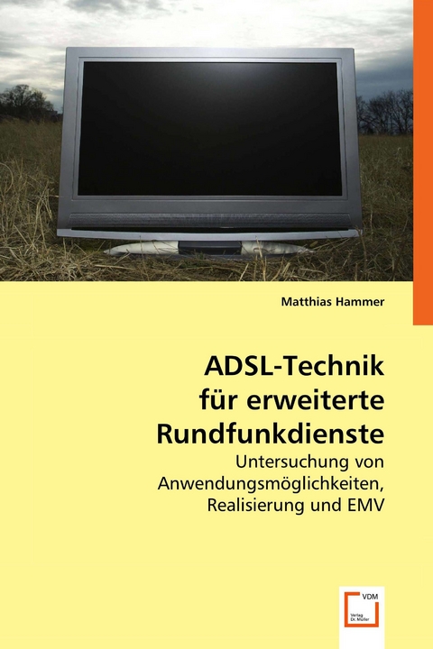 ADSL-Technik f&uuml;r erweiterte Rundfunkdienste -  Matthias Hammer