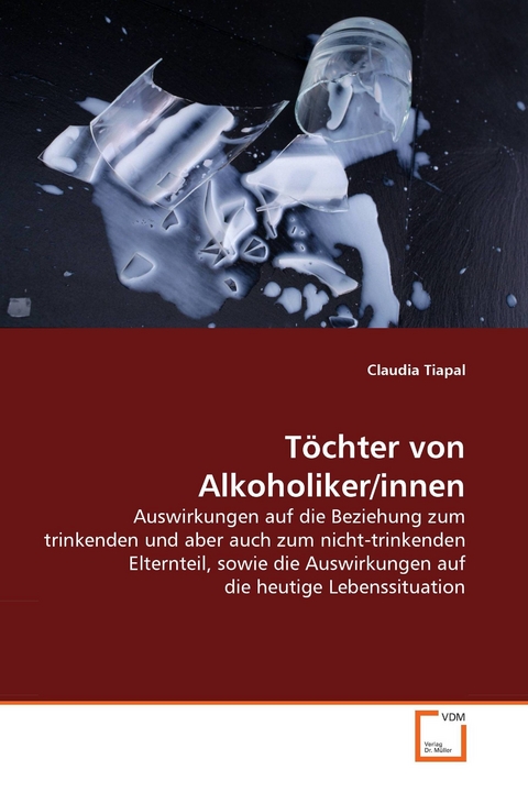 T&ouml;chter von Alkoholiker/innen -  Claudia Tiapal