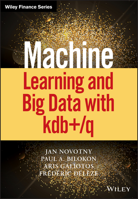 Machine Learning and Big Data with kdb+/q - Jan Novotny, Paul A. Bilokon, Aris Galiotos, Frederic Deleze