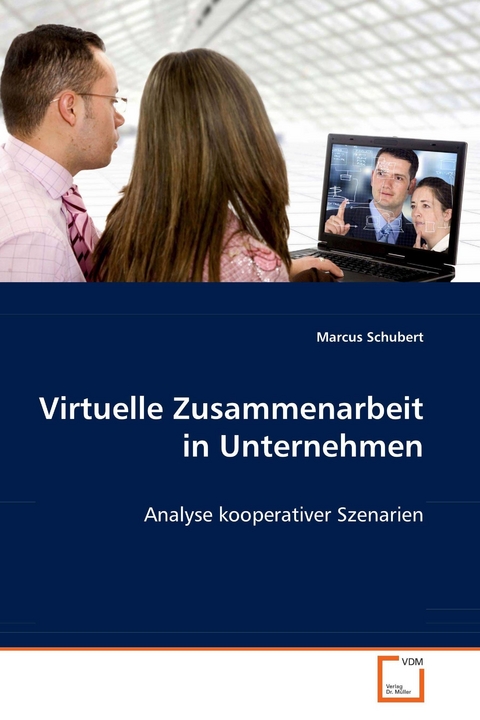 Virtuelle Zusammenarbeit in Unternehmen -  Marcus Schubert