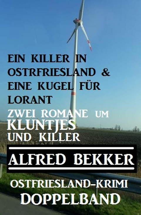 Kluntjes und Killer: Ostfriesland-Krimi Doppelband -  Alfred Bekker