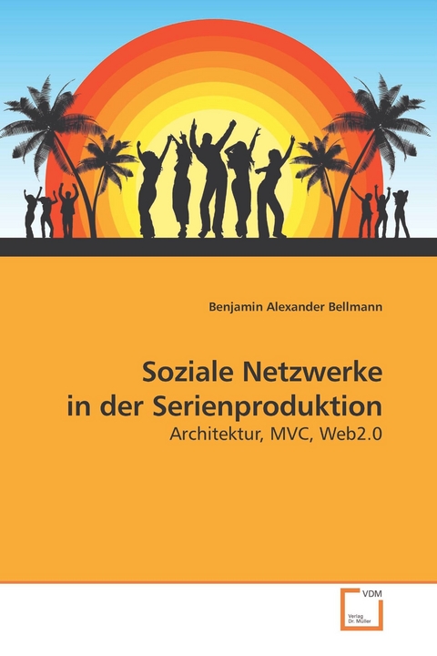Soziale Netzwerke in der Serienproduktion -  Benjamin Alexander Bellmann