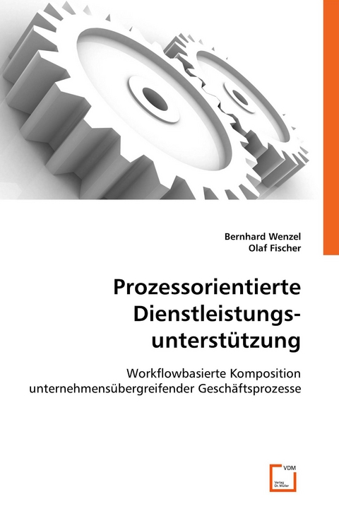Prozessorientierte Dienstleistungsunterst&uuml;tzung -  Bernhard Wenzel,  Olaf Fischer