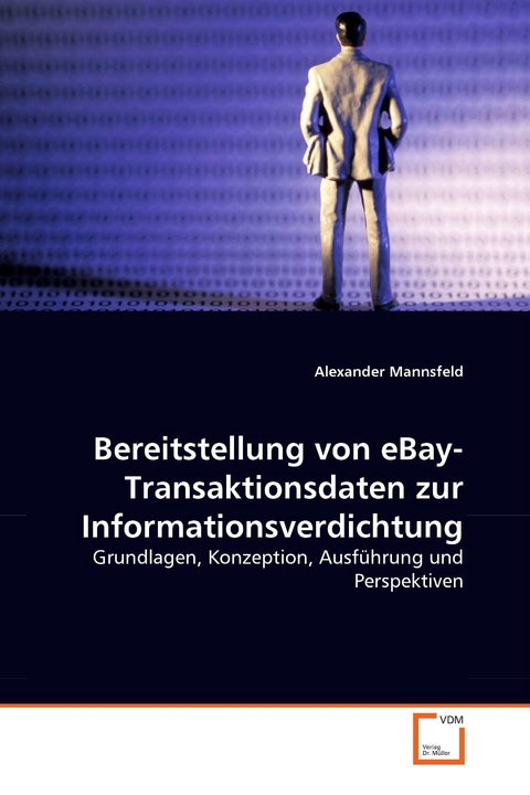 Bereitstellung von eBay-Transaktionsdaten zur Informationsverdichtung -  Alexander Mannsfeld