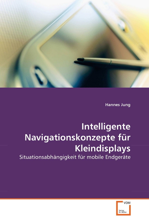 Intelligente Navigationskonzepte für Kleindisplays -  Hannes Jung