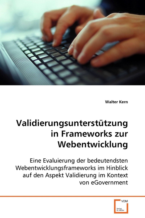 Validierungsunterst&uuml;tzung inFrameworks zur Webentwicklung -  Walter Kern