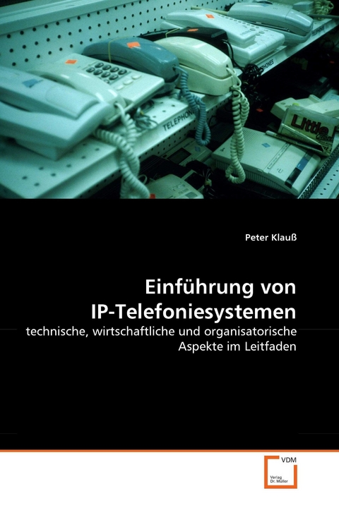 Einf&uuml;hrung von IP-Telefoniesystemen -  Peter Klau&szlig;