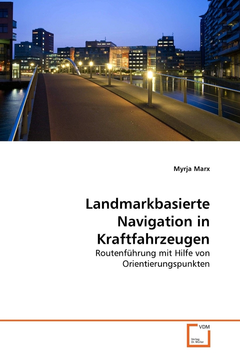 Landmarkbasierte Navigation in Kraftfahrzeugen -  Myrja Marx