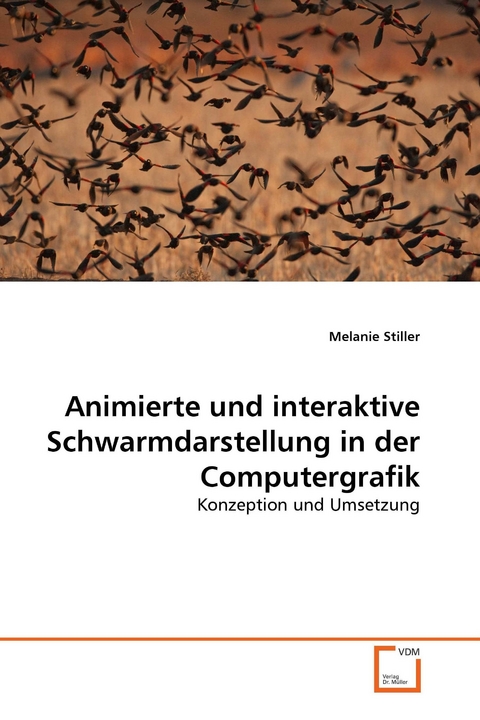 Animierte und interaktive Schwarmdarstellung in der Computergrafik -  Melanie Stiller