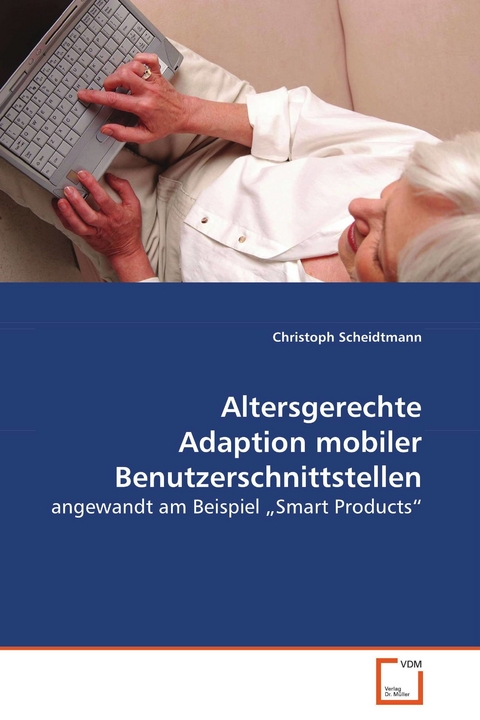 Altersgerechte Adaption mobiler Benutzerschnittstellen -  Christoph Scheidtmann