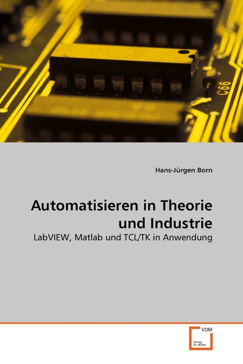 Automatisieren in Theorie und Industrie -  Hans-Jürgen Born
