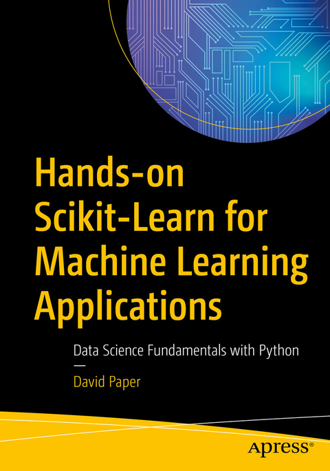 Hands-on Scikit-Learn for Machine Learning Applications - David Paper