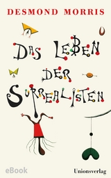 Das Leben der Surrealisten - Desmond Morris