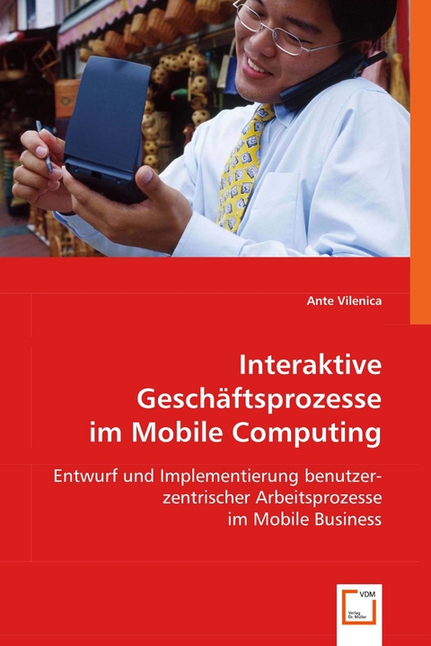 Interaktive Geschäftsprozesse im Mobile Computing -  Ante Vilenica