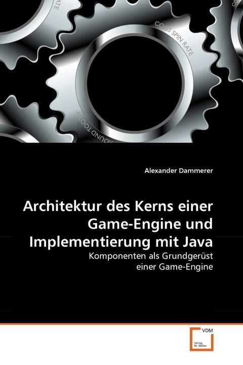 Architektur des Kerns einer Game-Engine und Implementierung mit Java -  Alexander Dammerer