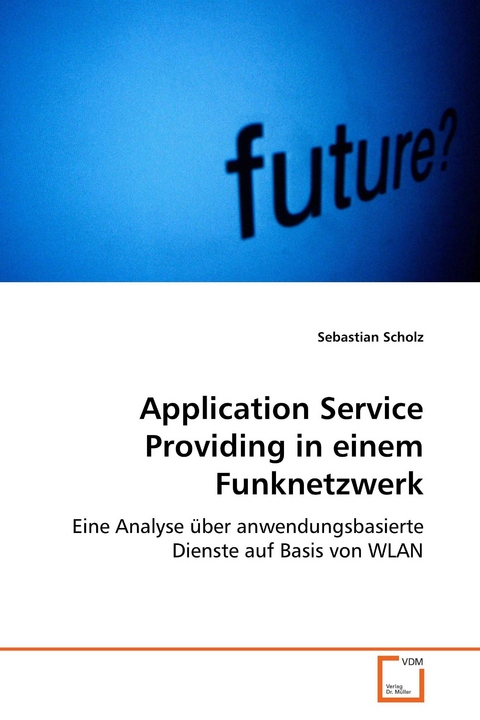 Application Service Providing in einem Funknetzwerk -  Sebastian Scholz