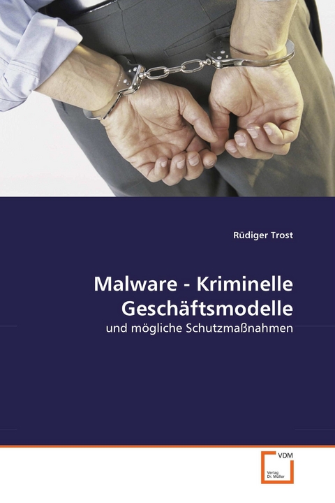 Malware - Kriminelle Geschäftsmodelle -  Rüdiger Trost