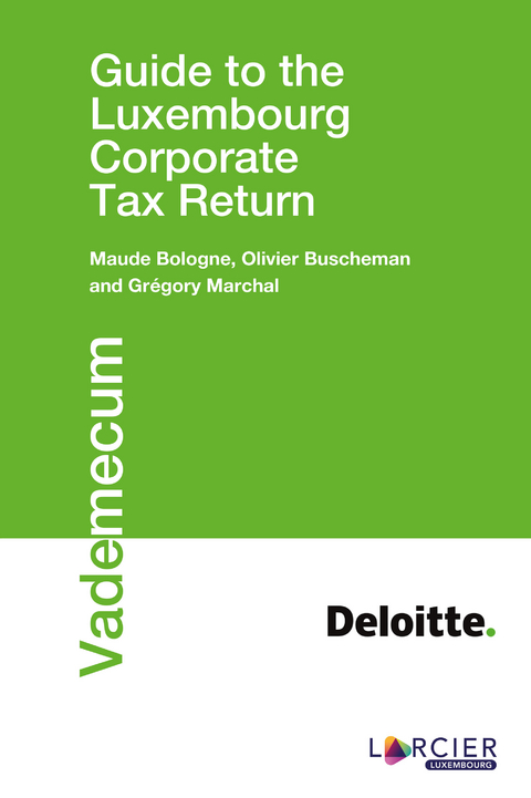 Guide to the Luxembourg Corporate Tax Return -  Maude Bologne,  Olivier Buscheman,  Gregory Marchal