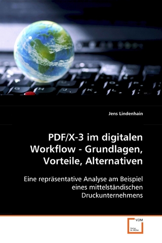 PDF/X-3 im digitalen Workflow - Grundlagen, Vorteile,Alternativen