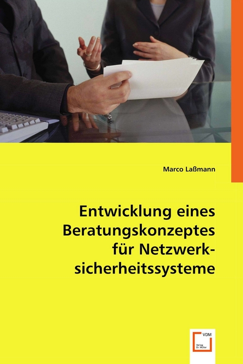 Entwicklung eines Beratungskonzeptes f&uuml;r Netzwerksicherheitssysteme -  Marco La&szlig;mann