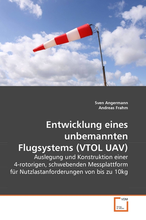 Entwicklung eines unbemannten Flugsystems (VTOL UAV) -  Sven Angermann