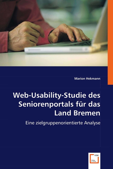 Web-Usability-Studie des Seniorenportals f&uuml;r das Land Bremen -  Marion Hekmann