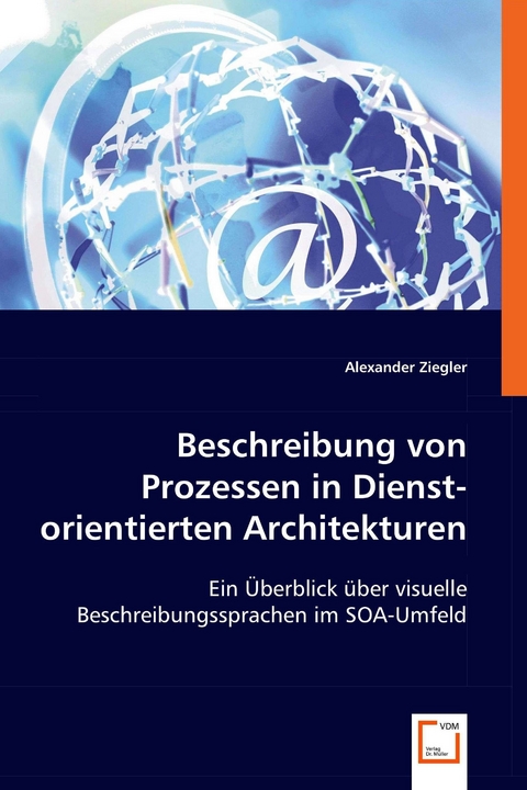 Beschreibung von Prozessen in Dienst-orientierten Architekturen -  Alexander Ziegler