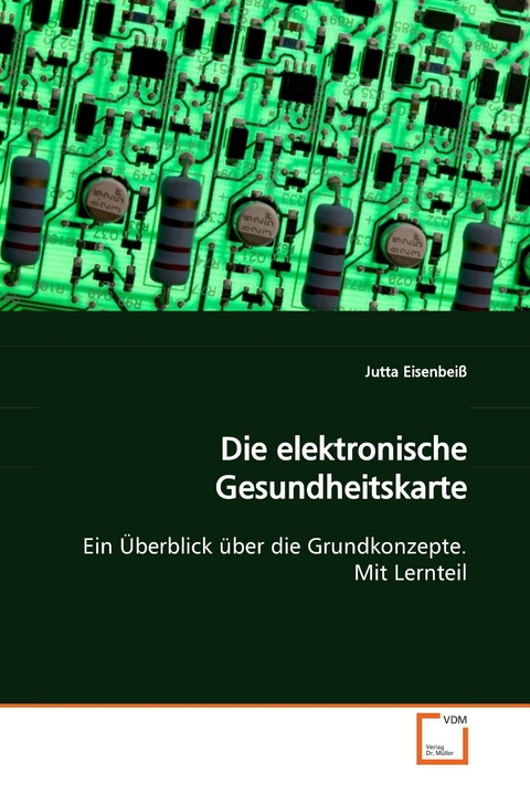 Die elektronische Gesundheitskarte -  Jutta Eisenbei&szlig;