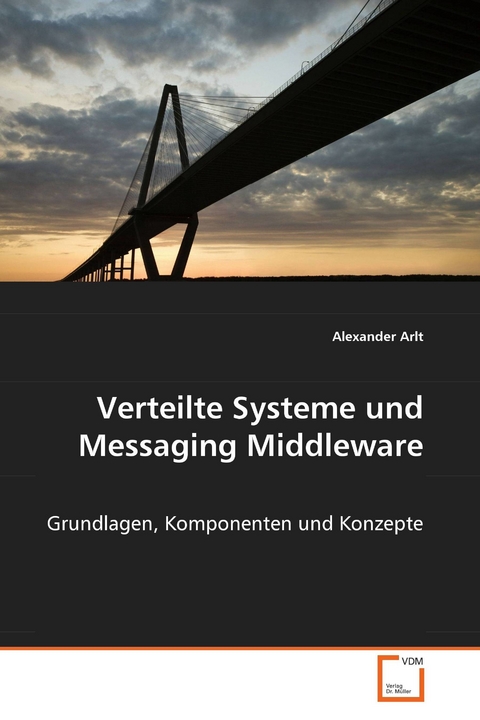 Verteilte Systeme und Messaging Middleware -  Alexander Arlt