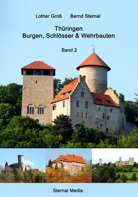 Th&uuml;ringen Burgen, Schl&ouml;sser & Wehrbauten Band 2 - Lothar Gro&szlig;, Bernd Sternal