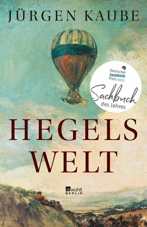 Hegels Welt - J&uuml;rgen Kaube
