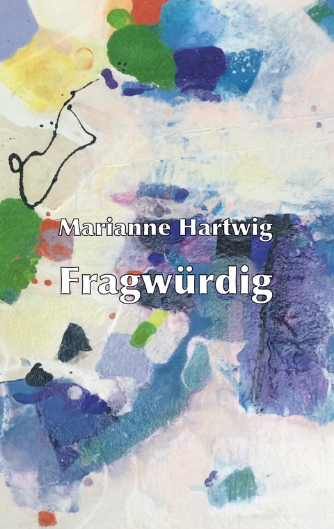 Fragw&uuml;rdig - Marianne Hartwig