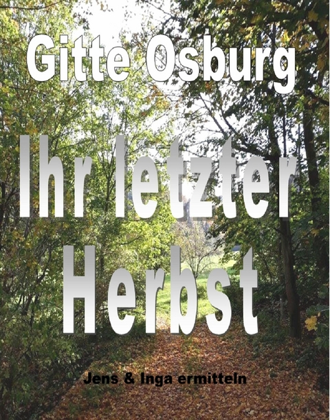Ihr letzter Herbst - Gitte Osburg