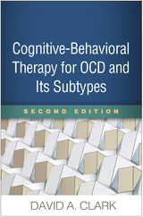 Cognitive-Behavioral Therapy for OCD and Its Subtypes - David A. Clark
