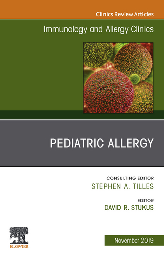 Pediatric Allergy,An Issue of Immunology and Allergy Clinics