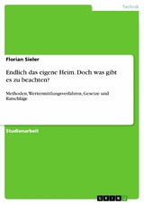 Endlich das eigene Heim. Doch was gibt es zu beachten? - Florian Sieler
