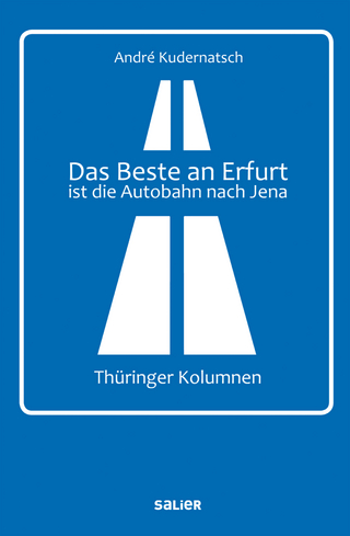 Das Beste an Erfurt ist die Autobahn nach Jena