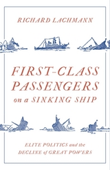 First-Class Passengers on a Sinking Ship -  Richard Lachmann