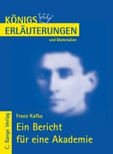 Ein Bericht f&uuml;r eine Akademie von Franz Kafka. Textanalyse und Interpretation. - Franz Kafka
