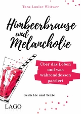 Himbeerbrause und Melancholie: Gedichte und Texte -  Tara-Louise Wittwer