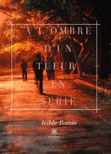 A L'ombre d'un tueur en serie -  Arilde Bacon