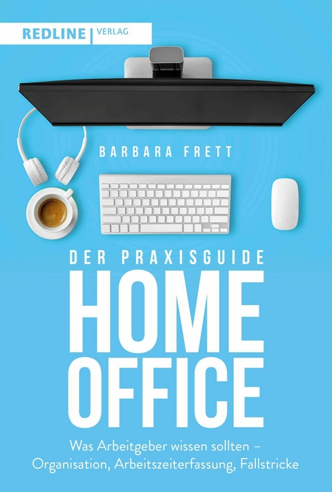 Der Praxisguide Homeoffice -  Barbara Frett