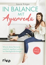 In Balance mit Ayurveda -  Laura Kr&uuml;ger